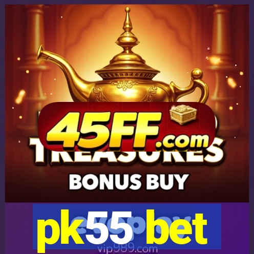 pk55 bet